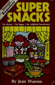Cover of: Super snacks: seasonal sugarless snacks for young children : no sugar, no honey, no artificial sweeteners