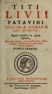 Cover of: Titi Livii Patavini Historiæ Romanæ libri, qui supersunt by Titus Livius