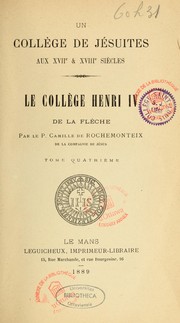 Cover of: Un Collège de Jésuites aux XVIIe & XVIIIe siècles: le collège Henri IV de la Flèche