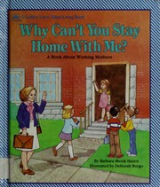 Cover of: Why can't you stay home with me? by Barbara Shook Hazen