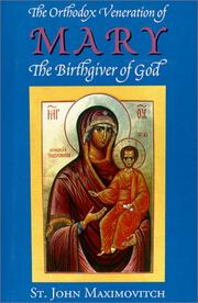 Cover of: The Orthodox Veneration of Mary the Birthgiver of God by St. John Maximovitch, John Maximovitch
