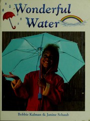 Cover of: Wonderful water by Bobbie Kalman