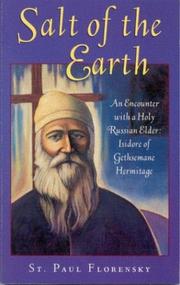 Cover of: Salt of the earth, or, A narrative on the life of the Elder of Gethsemane Skete, Hieromonk Abba Isidore by P. A. Florenskiĭ