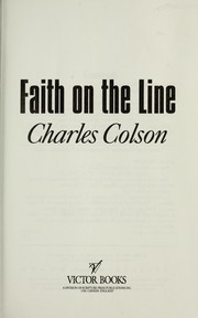 Cover of: Faith on the line by Charles W. Colson