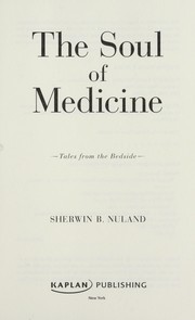 Cover of: The soul of medicine by Sherwin B. Nuland