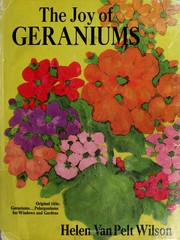 Cover of: The joy of geraniums: the standard guide to the selection, culture, and use of the pelargonium.