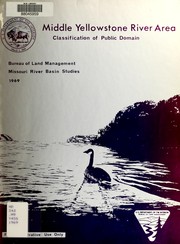 Cover of: Land planning and classification report of the public domain lands in the middle Yellowstone River area, Montana