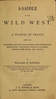 Cover of: A-saddle in the wild West: a glimpse of travel among the mountains, lava beds, sand deserts, adobe towns, Indian reservations, and ancient pueblos of southern Colorado, New Mexico, and Arizona