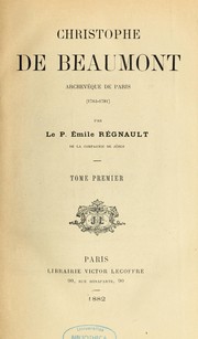 Cover of: Christophe de Beaumont, archevêque de Paris, 1703-1781 by Emile Régnault