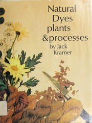 Cover of: Natural dyes, plants & processes.