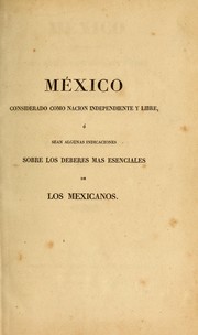 México considerado como nacion independiente y libre by Tadeo Ortiz de Ayala