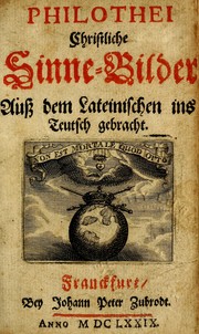 Cover of: Philothei [pseud.] Christliche sinne-bilder auss dem lateinischen ins teutsch gecracht