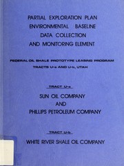 Cover of: Partial exploration plan, environmental baseline data collection and monitering element: Federal Oil Shale Prototype Leasing Program, Tracts U-a and U-b, Utah