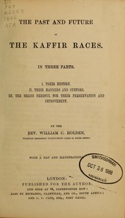 Cover of: The past and future of the Kaffir races. by W. Clifford Holden