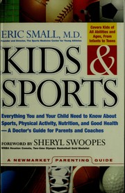 Cover of: Kids & sports: everything you and your child need to know about sports, physical activity, and good health : a doctor's guide for parents and coaches