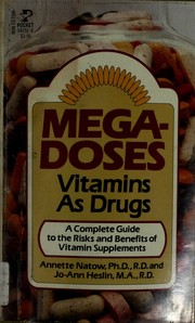 Cover of: Mega-doses: vitamins as drugs ; a complete guide to the risks and benefits of vitamin supplements