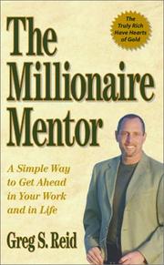 Cover of: The Millionaire Mentor: A Simple Way to Get Ahead in Your Work and in Life