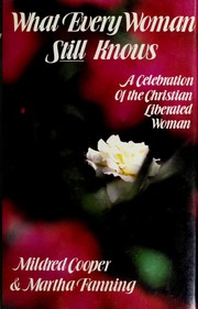 Cover of: What every woman still knows: a celebration of the Christian liberated woman