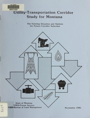 Cover of: Utility-transportation corridor study for Montana: the existing situation and options for future corridor selection