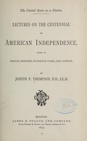Cover of: The United States as a nation: lectures on the centennial of American independence given at Berlin, Dresden, Florence, Paris, and London