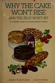Cover of: Why the cake won't rise and the jelly won't set by Kathleen Thorne-Thomsen