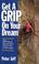 Cover of: Get a grip on your dream