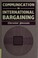 Cover of: Communication in internationalbargaining