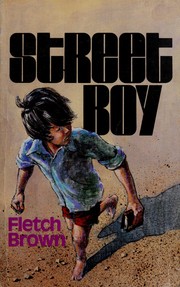 Cover of: Street boy by Fletch Brown, Fletch Brown