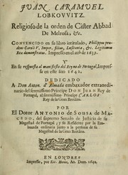 Cover of: Juan Caramuel Lobkovvitz: religioso de la orden de Cister Abbad de Melrosa, &c. : convencido en su libro intitulado, Philippiu prudens Caroli V. imper. filius, Lusitaniae ... impresso en ... 1639 : y en su respuesta al manifiesto del rey de Portugal, impressa en ... 1642 ...