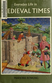 Everyday life in medieval times by Marjorie Rowling