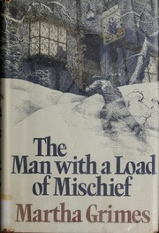 Cover of: The man with a load of mischief by Martha Grimes