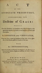 Act of the Associate Presbytery, concerning the doctrine of grace by Associate Presbytery (Scotland : 1733-1744)