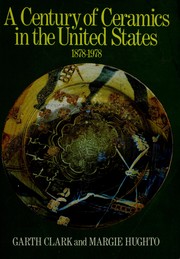 Cover of: A century of ceramics in the United States, 1878-1978: a study of its development