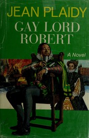 Cover of: Gay Lord Robert: the story of Lord Robert Dudley and Elizabeth I