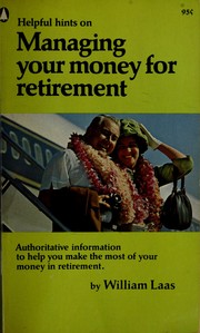 Cover of: Helpful hints on managing your money for retirement. by William Laas