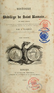 Cover of: Histoire du privilège de Saint-Romain: en vertu duquel le chapitre de la cathédrale de Rouen délivrait anciennement un meurtrier, tous les ans, le jour de l'Ascension