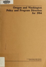 Cover of: Oregon and Washington policy and program direction for 1984 by United States. Bureau of Land Management. Oregon State Office