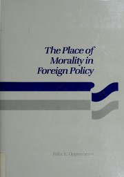 Cover of: The place of morality in foreign policy by Felix E. Oppenheim