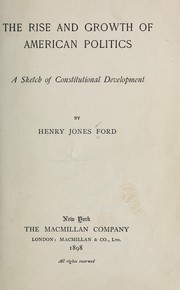 Cover of: The rise and growth of American politics by Henry Jones Ford