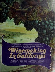 Cover of: Winemaking in California: the account in words and pictures of the Golden State's two-century-long adventure with wine