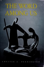 Cover of: The Word among us by Chester A. Pennington