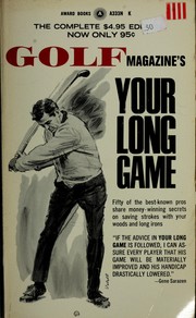 Cover of: Your long game. by Introd. by Gene Sarazen. Instruction editors: Jimmy Demaret, Gene Sarazen [and] Peggy Kirk Bell. Illus. by Lealand Gustavson.