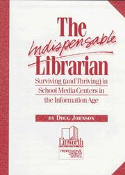 Cover of: The indispensable librarian: surviving (and thriving) in school media centers