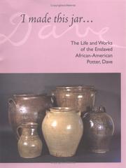 Cover of: I made this jar--: the life and works of the enslaved African-American potter, Dave