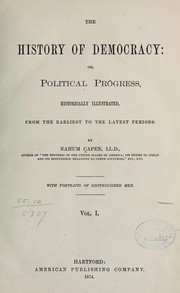 Cover of: The history of democracy: or, Political progress, historically illustrated, from the earliest to the latest periods