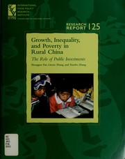Growth, inequality, and poverty in rural China by Shenggen Fan, Linxiu Zhang, Xiaobo Zhang