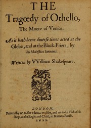 Cover of: The Tragoedy of Othello, The Moore of Venice: As it hath beene diuerse times acted at the Globe, and at the Black-Friers; by his Maiesties Seruants
