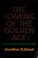 Cover of: The coming of the Golden Age