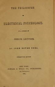 Cover of: The philosophy of electrical psychology by John Bovee Dods