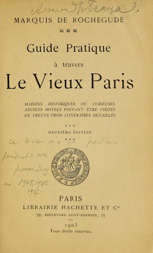 Guide pratique à travers le vieux Paris : marquis Félix de Rochegude, publié en 1903 7165202-L